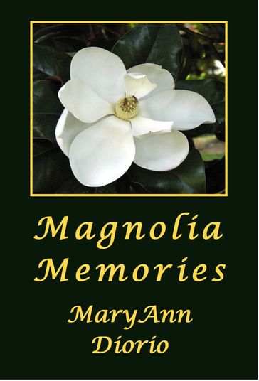 Magnolia Memories - MaryAnn Diorio