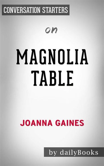 Magnolia Table:A Collection of Recipes for Gatheringby Joanna Gaines   Conversation Starters - dailyBooks