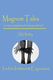 Magnum Tales ~ I is for Indecent Exposure