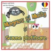 Magnus and Molly and the Floating Chairs. Romanian Edition. Magnus i Molly si Scaunele Plutitoare.