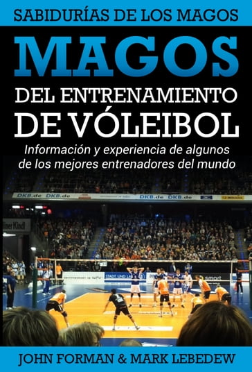 Magos del Entrenamiento de Voleibol - Sabidurías de los Magos - John Forman - Mark Lebedew