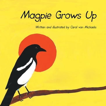 Magpie Grows Up - Carol von Michaelis