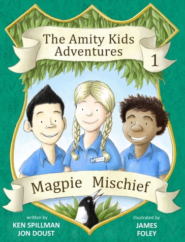 Magpie Mischief - An Amity Kids Adventure - Jon Doust - Ken Spillman