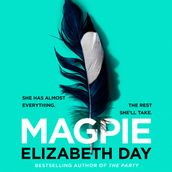 Magpie: The most gripping psychological thriller of the year from Sunday Times bestselling author Elizabeth Day
