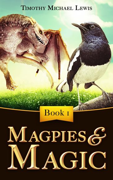 Magpies and Magic - Timothy Michael Lewis