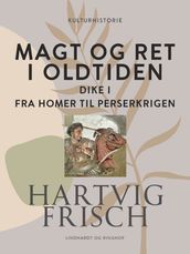 Magt og ret i oldtiden. Dike I. Fra Homer til Perserkrigen