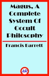 Magus, A Complete System Of Occult Philosophy Book 1 (Illustrated)