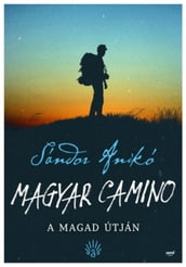 Magyar Camino - A magad útján