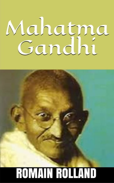 Mahatma Gandhi - Romain Rolland