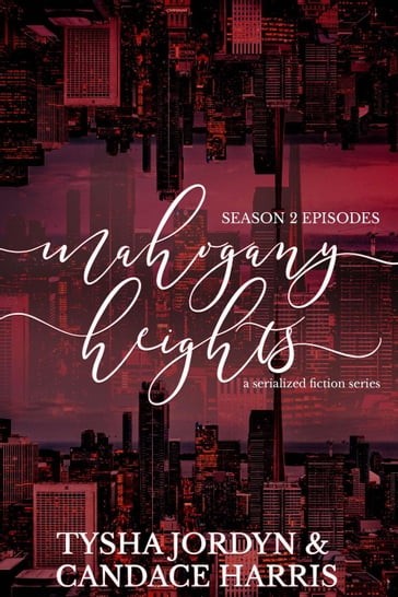 Mahogany Heights: Season 2 - Candace Harris - Tysha Jordyn
