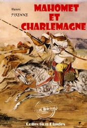 Mahomet et Charlemagne (avec 3 cartes hors texte en fin d ouvrage) [édition intégrale revue et mise à jour]