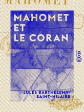 Mahomet et le Coran - Précédé d une introduction sur les devoirs mutuels de la philosophie et de la religion