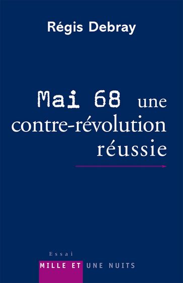 Mai 68 : une contre-révolution réussie - Régis Debray