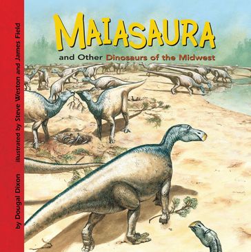Maiasaura and Other Dinosaurs of the Midwest - Dougal Dixon