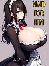 Maid For Him