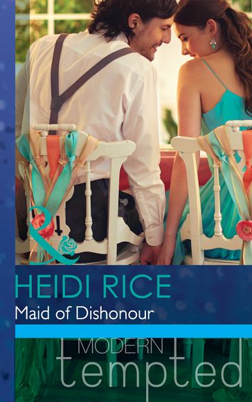Maid Of Dishonour (The Wedding Season, Book 3) (Mills & Boon Modern Tempted) - Heidi Rice