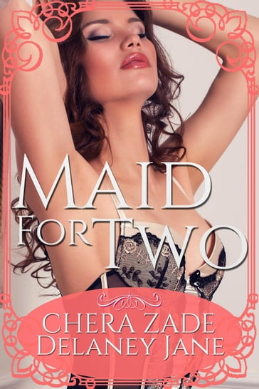 Maid for Two - Chera Zade - Delaney Jane