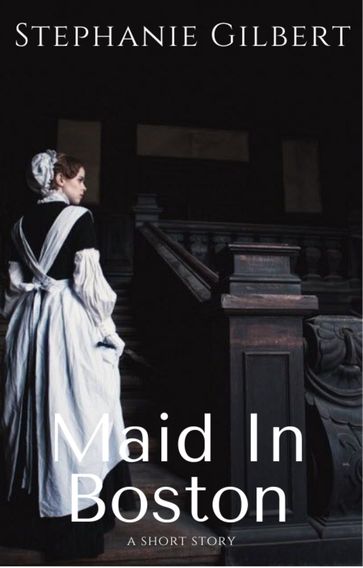 Maid in Boston - STEPHANIE GILBERT