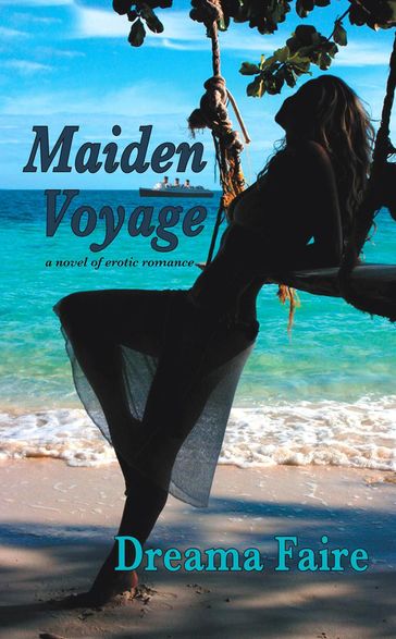 Maiden Voyage - A Novel of Erotic Romance - Dreama Faire