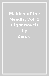 Maiden of the Needle, Vol. 2 (light novel)