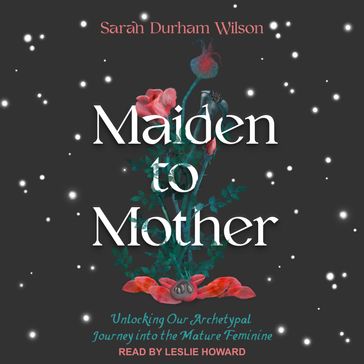 Maiden to Mother - Sarah Durham Wilson