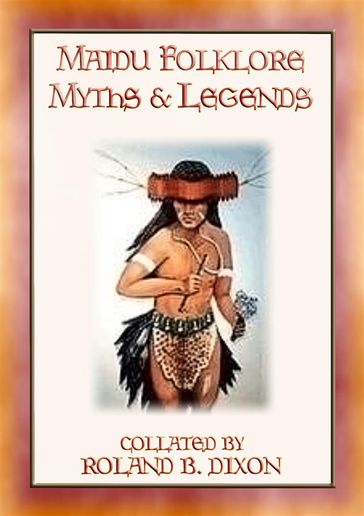 Maidu Folklore Myths and Legends - 18 legends of the Maidu people - Anon E. Mouse