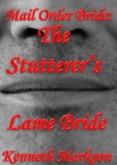 Mail Order Bride: The Stutterer s Lame Bride: A Clean Historical Mail Order Bride Western Victorian Romance (Redeemed Mail Order Brides Book 14)