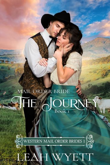 Mail Order Bride - The Journey (Western Mail Order Brides: Book 1) - Leah Wyett