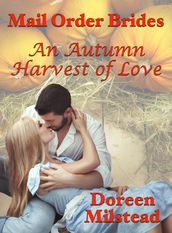 Mail Order Brides: An Autumn Harvest of Love