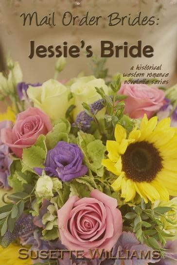 Mail Order Brides: Jessie's Bride - Susette Williams