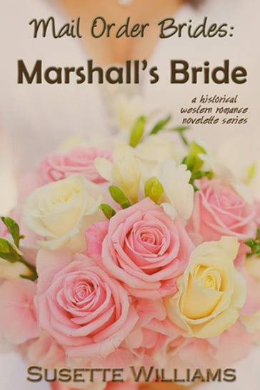 Mail Order Brides: Marshall's Bride - Susette Williams