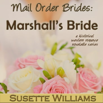 Mail Order Brides: Marshall's Bride - Susette Williams