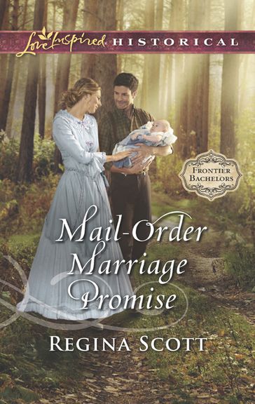 Mail-Order Marriage Promise (Frontier Bachelors, Book 6) (Mills & Boon Love Inspired Historical) - Regina Scott