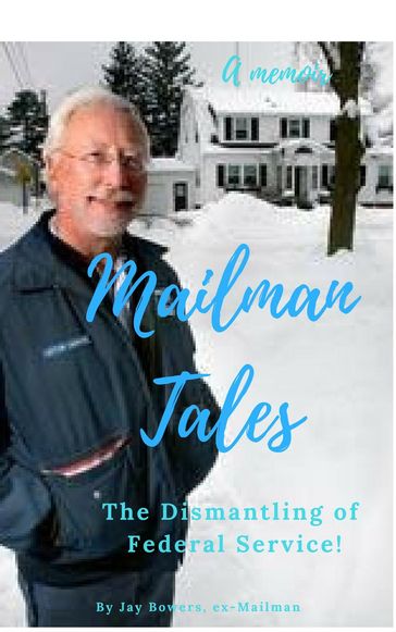 Mailman Tales- a Memoir - Jay Bowers - Jess Thornton