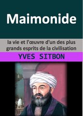 Maimonide : la vie et l œuvre d un des plus grands esprits de la civilisation