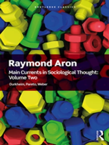 Main Currents in Sociological Thought: Volume 2 - Raymond Aron