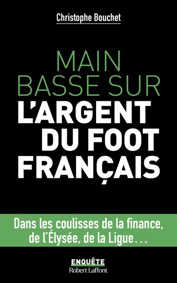 Main basse sur l'argent du foot français - Christophe Bouchet