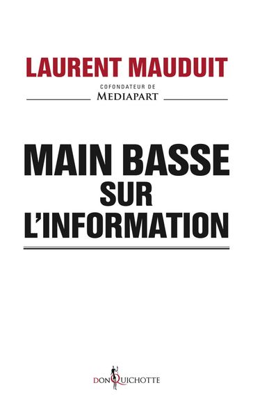 Main basse sur l'information - Laurent Mauduit