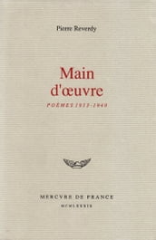 Main d œuvre. Poèmes (1913-1949)