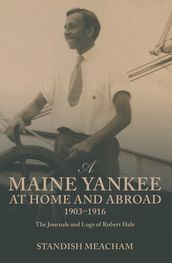A Maine Yankee at Home and Abroad 19031916