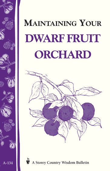 Maintaining Your Dwarf Fruit Orchard - Editors of Storey Publishing