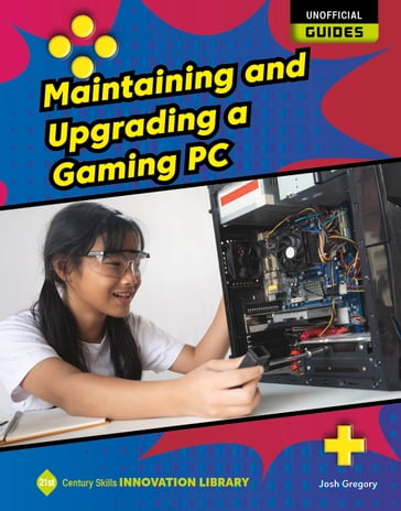 Maintaining and Upgrading a Gaming PC - Josh Gregory