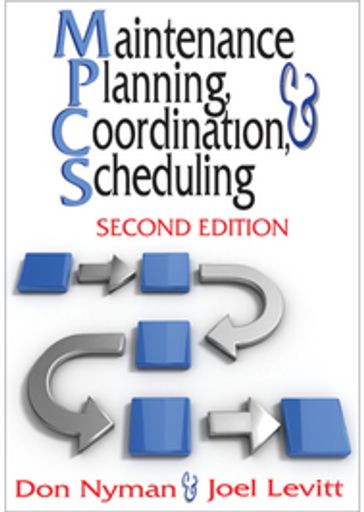 Maintenance Planning, Coordination, & Scheduling - Joel Levitt - Donald H. Nyman