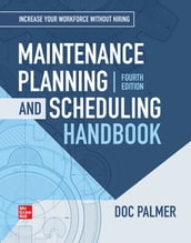 Maintenance Planning and Scheduling Handbook, 4th Edition