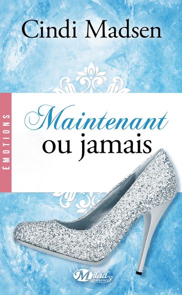 Maintenant ou jamais - Cindi Madsen