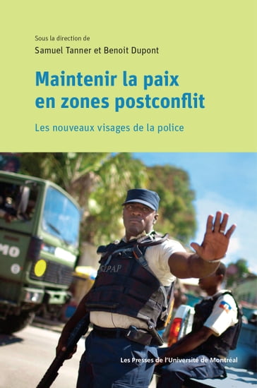 Maintenir la paix en zones postconflit - Samuel Tanner - Benoit Dupont