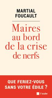 Maires au bord de la crise de nerfs