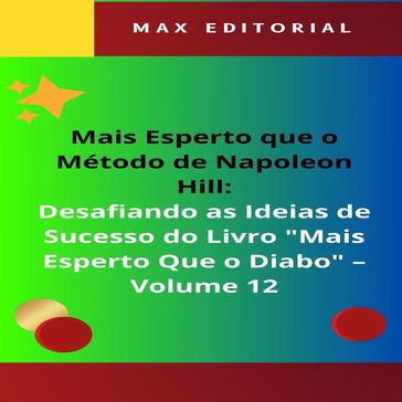 Mais Esperto Que o Método de Napoleon Hill: Desafiando as Ideias de Sucesso do Livro "Mais Esperto Que o Diabo" - Volume 12 - Max Editorial