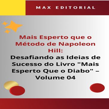 Mais Esperto Que o Método de Napoleon Hill: Desafiando as Ideias de Sucesso do Livro "Mais Esperto Que o Diabo" - Volume 04 - Max Editorial
