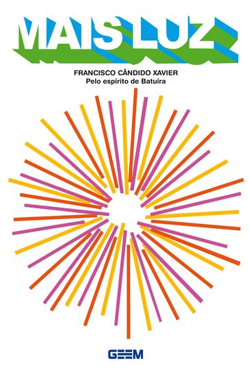 Mais Luz - Francisco Candido Xavier - espirito de Batuira